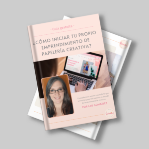 Guía gratuita - ¿Cómo iniciar tu propio emprendimiento de papelería creativa?